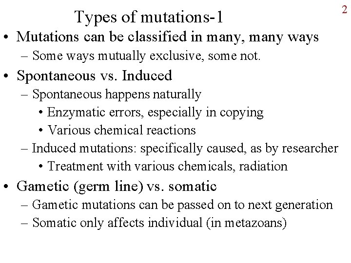 Types of mutations-1 • Mutations can be classified in many, many ways – Some