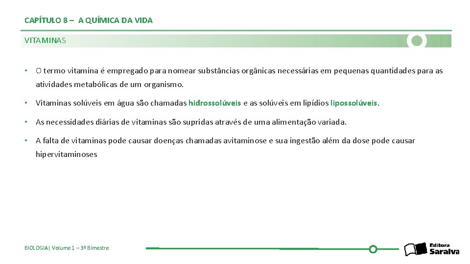 CAPÍTULO 8 – A QUÍMICA DA VITAMINAS • O termo vitamina é empregado para