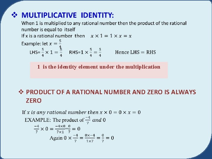  1 is the identity element under the multiplication v PRODUCT OF A RATIONAL