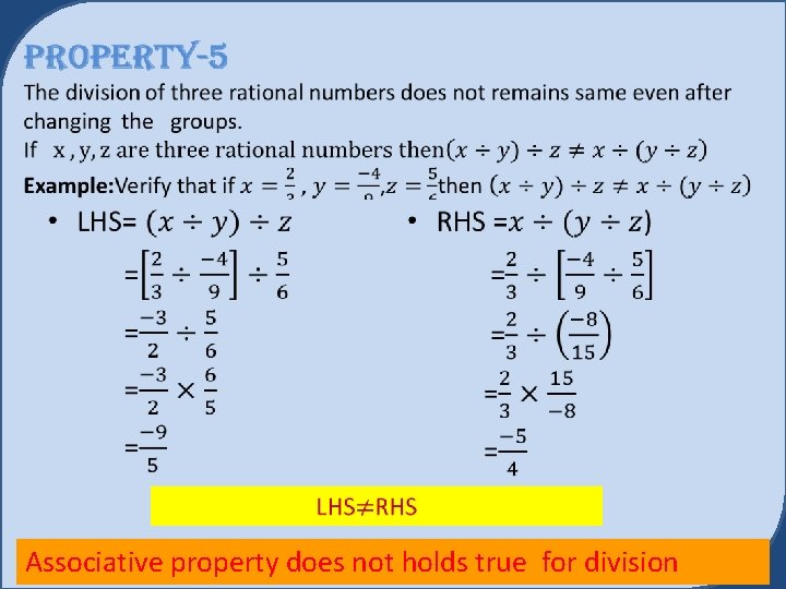  • • Associative property does not holds true for division 