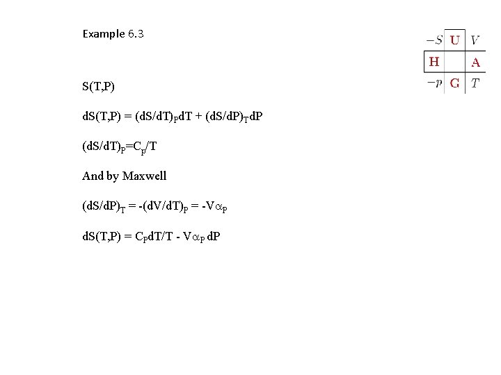 Example 6. 3 S(T, P) d. S(T, P) = (d. S/d. T)Pd. T +