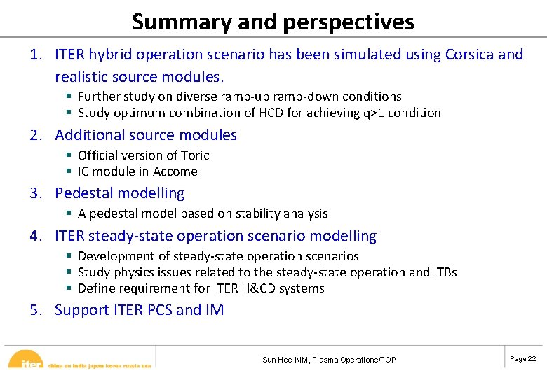 Summary and perspectives 1. ITER hybrid operation scenario has been simulated using Corsica and