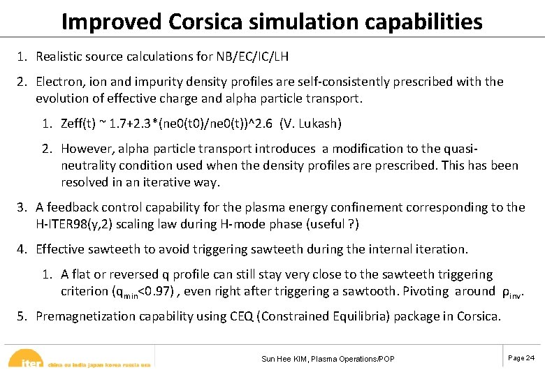 Improved Corsica simulation capabilities 1. Realistic source calculations for NB/EC/IC/LH 2. Electron, ion and