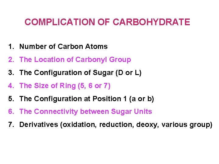 COMPLICATION OF CARBOHYDRATE 1. Number of Carbon Atoms 2. The Location of Carbonyl Group