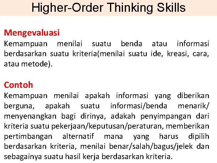 Higher-Order Thinking Skills Mengevaluasi Kemampuan menilai suatu benda atau informasi berdasarkan suatu kriteria(menilai suatu