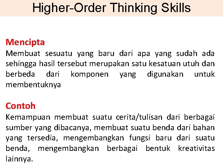 Higher-Order Thinking Skills Mencipta Membuat sesuatu yang baru dari apa yang sudah ada sehingga
