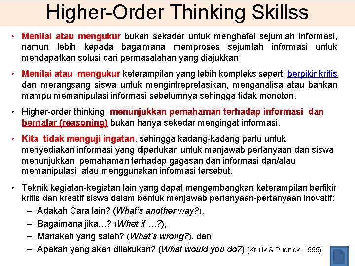 Higher-Order Thinking Skillss • Menilai atau mengukur bukan sekadar untuk menghafal sejumlah informasi, namun