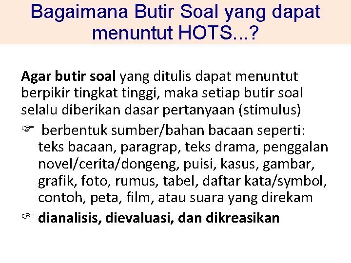 Bagaimana Butir Soal yang dapat menuntut HOTS. . . ? Agar butir soal yang