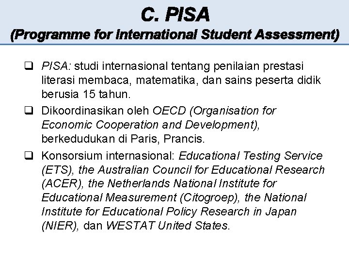 C. PISA (Programme for International Student Assessment) q PISA: studi internasional tentang penilaian prestasi