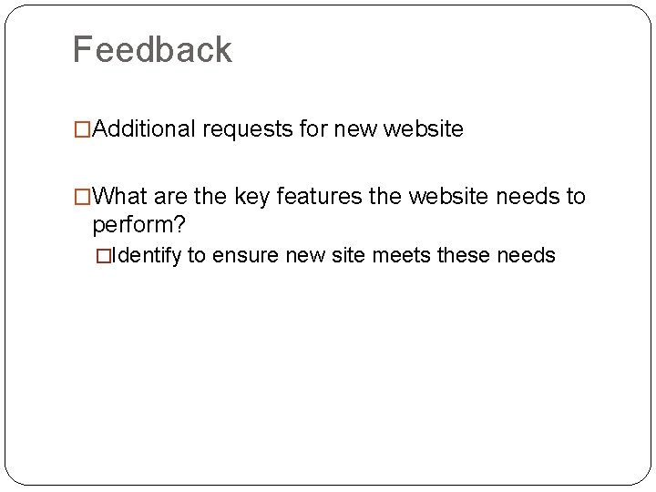 Feedback �Additional requests for new website �What are the key features the website needs