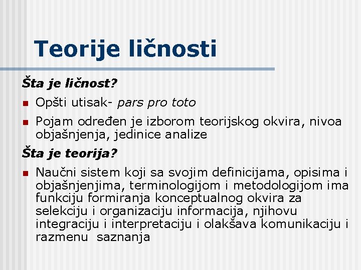 Teorije ličnosti Šta je ličnost? n Opšti utisak- pars pro toto n Pojam određen