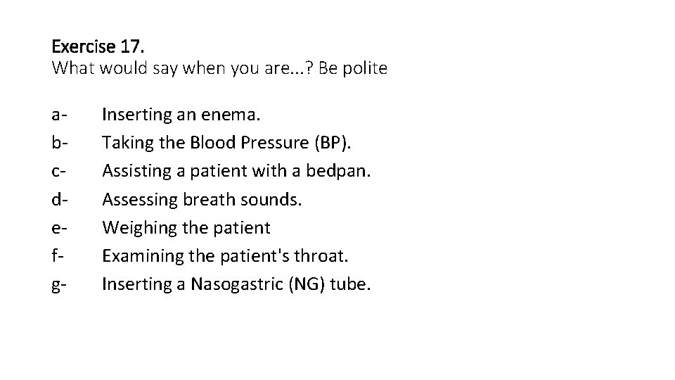 Exercise 17. What would say when you are. . . ? Be polite abcdefg-