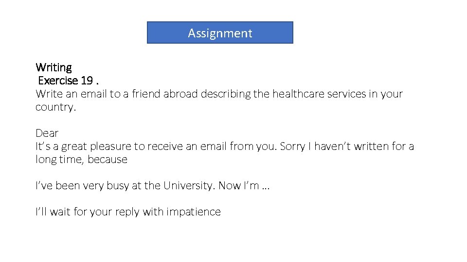 Assignment Writing Exercise 19. Write an email to a friend abroad describing the healthcare
