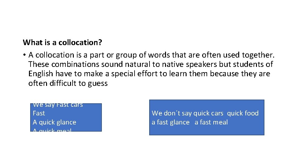 What is a collocation? • A collocation is a part or group of words