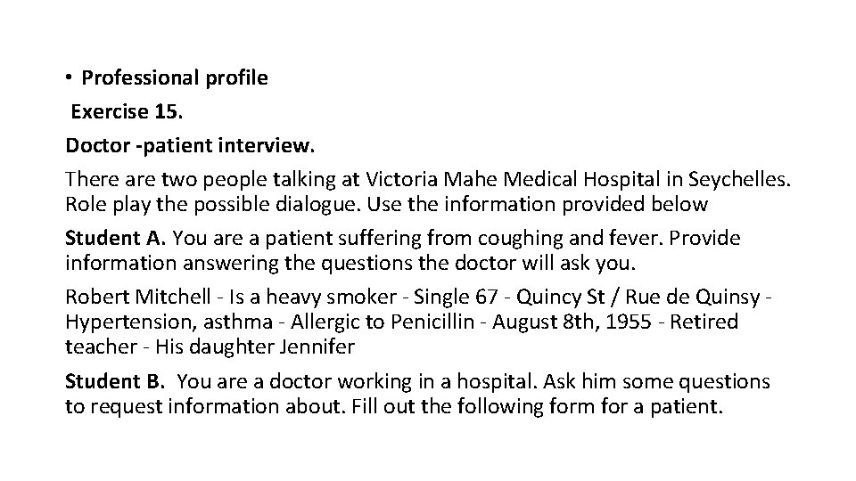  • Professional profile Exercise 15. Doctor -patient interview. There are two people talking