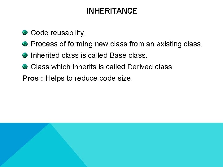 INHERITANCE Code reusability. Process of forming new class from an existing class. Inherited class