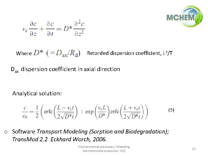 Where Retarded dispersion coefficient, L 2/T Dax dispersion coefficient in axial direction Analytical solution: