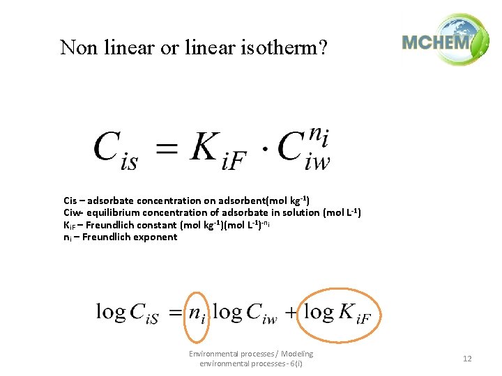 Non linear or linear isotherm? Cis – adsorbate concentration on adsorbent(mol kg-1) Ciw- equilibrium