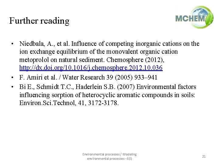 Further reading • Niedbala, A. , et al. Influence of competing inorganic cations on