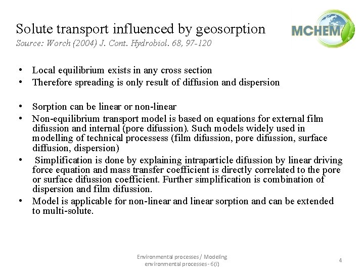Solute transport influenced by geosorption Source: Worch (2004) J. Cont. Hydrobiol. 68, 97 -120