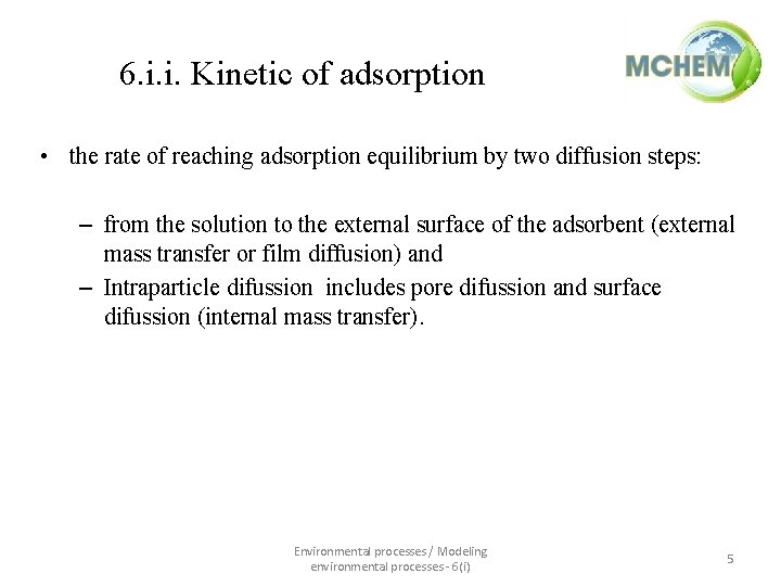 6. i. i. Kinetic of adsorption • the rate of reaching adsorption equilibrium by