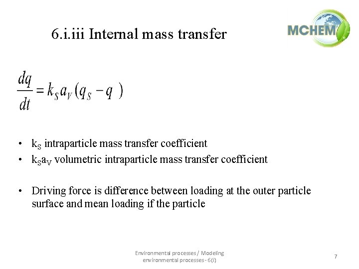 6. i. iii Internal mass transfer • k. S intraparticle mass transfer coefficient •