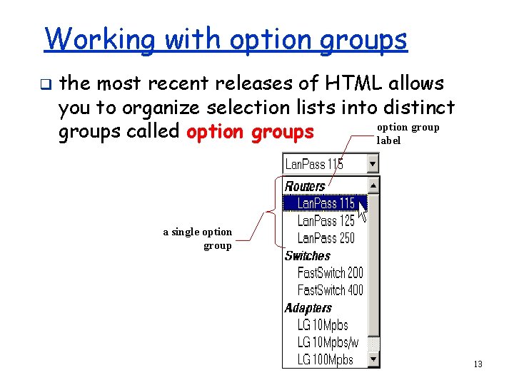 Working with option groups q the most recent releases of HTML allows you to