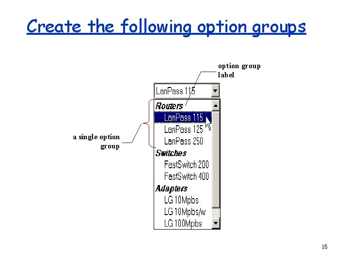 Create the following option groups option group label a single option group 15 