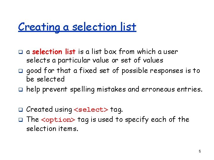 Creating a selection list q q q a selection list is a list box