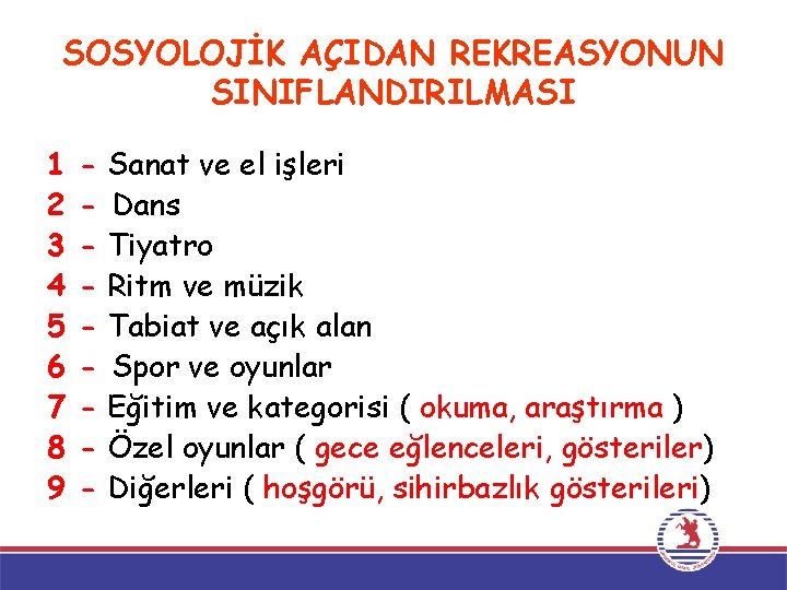 SOSYOLOJİK AÇIDAN REKREASYONUN SINIFLANDIRILMASI 1 2 3 4 5 6 7 8 9 -