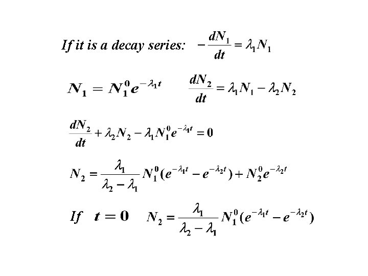  If it is a decay series: If 