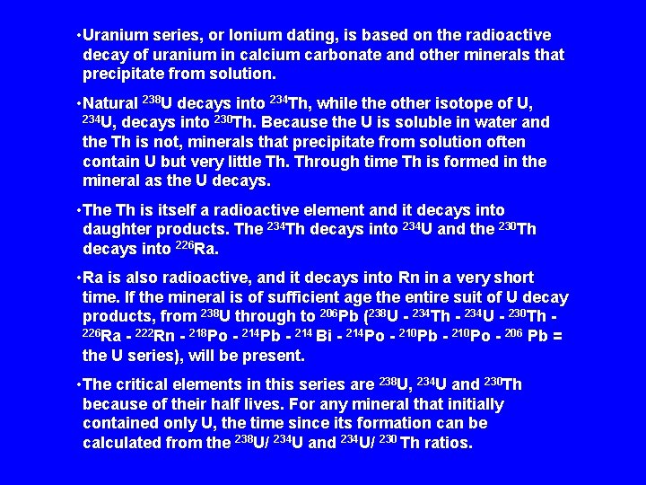  • Uranium series, or Ionium dating, is based on the radioactive decay of