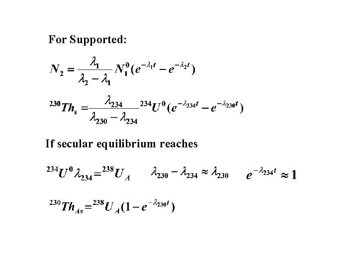  For Supported: If secular equilibrium reaches 