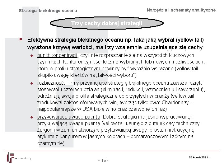 Narzędzia i schematy analityczne Strategia błękitnego oceanu Trzy cechy dobrej strategii § Efektywna strategia