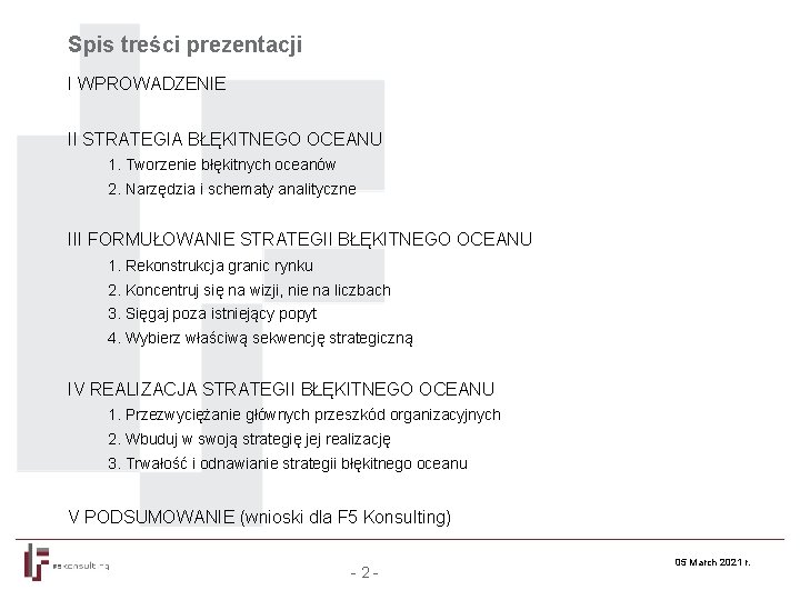 Spis treści prezentacji I WPROWADZENIE II STRATEGIA BŁĘKITNEGO OCEANU 1. Tworzenie błękitnych oceanów 2.