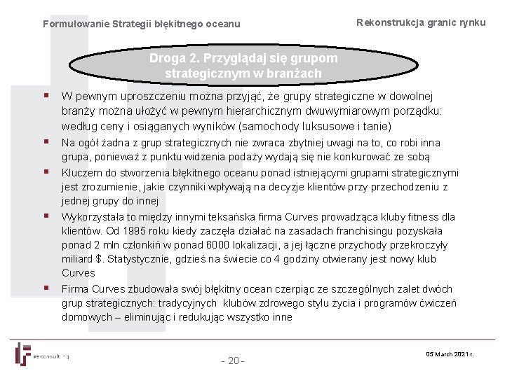 Formułowanie Strategii błękitnego oceanu Rekonstrukcja granic rynku Droga 2. Przyglądaj się grupom strategicznym w
