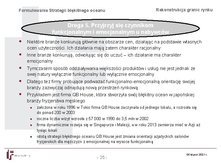 Formułowanie Strategii błękitnego oceanu Rekonstrukcja granic rynku Droga 5. Przyj się czynnikom funkcjonalnym i