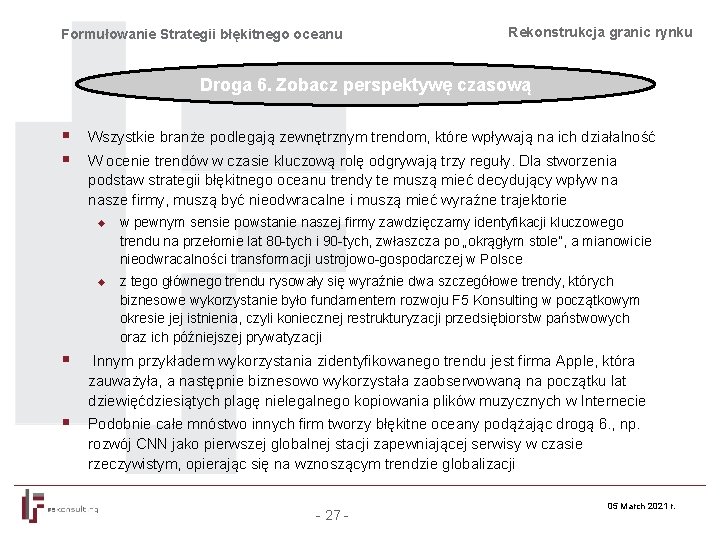 Formułowanie Strategii błękitnego oceanu Rekonstrukcja granic rynku Droga 6. Zobacz perspektywę czasową § §