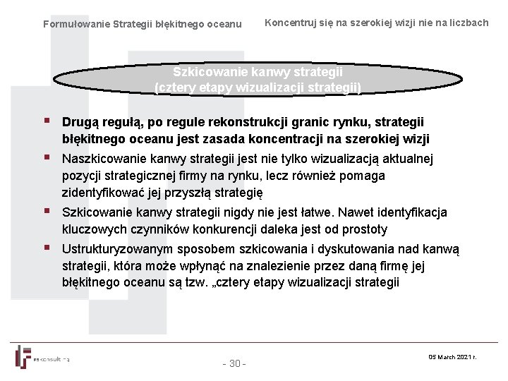 Formułowanie Strategii błękitnego oceanu Koncentruj się na szerokiej wizji nie na liczbach Szkicowanie kanwy