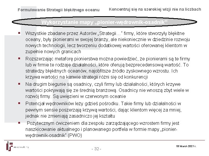 Formułowanie Strategii błękitnego oceanu Koncentruj się na szerokiej wizji nie na liczbach Wykorzystanie mapy