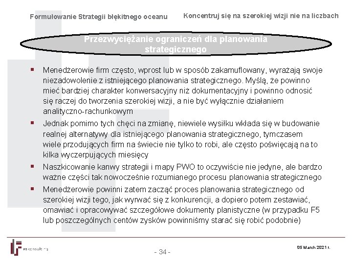 Formułowanie Strategii błękitnego oceanu Koncentruj się na szerokiej wizji nie na liczbach Przezwyciężanie ograniczeń