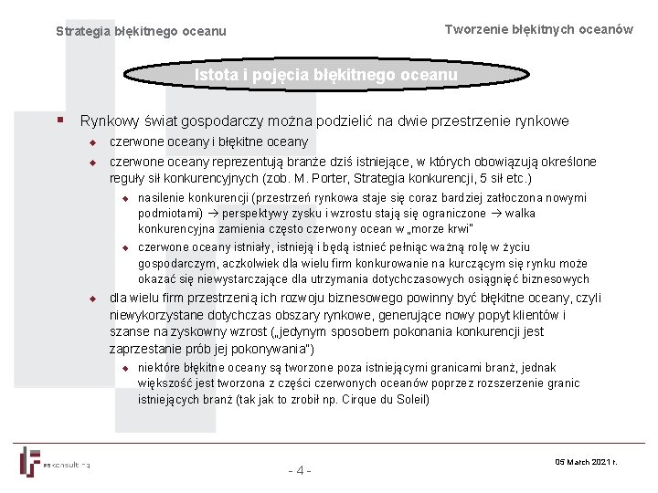 Tworzenie błękitnych oceanów Strategia błękitnego oceanu Istota i pojęcia błękitnego oceanu § Rynkowy świat