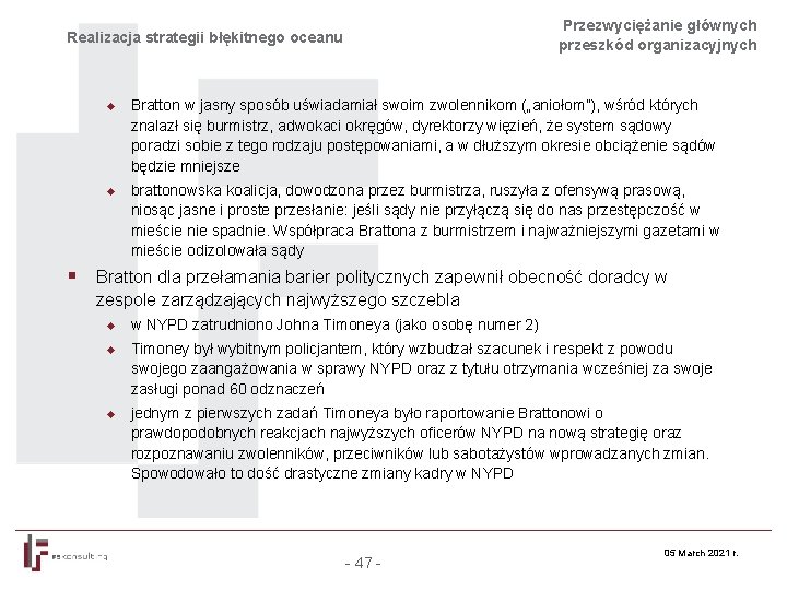 Przezwyciężanie głównych przeszkód organizacyjnych Realizacja strategii błękitnego oceanu u u § Bratton w jasny