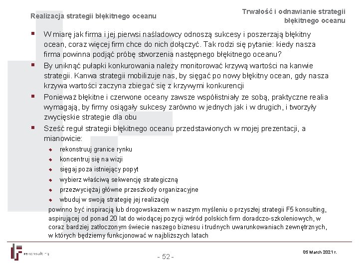 Trwałość i odnawianie strategii błękitnego oceanu Realizacja strategii błękitnego oceanu § W miarę jak