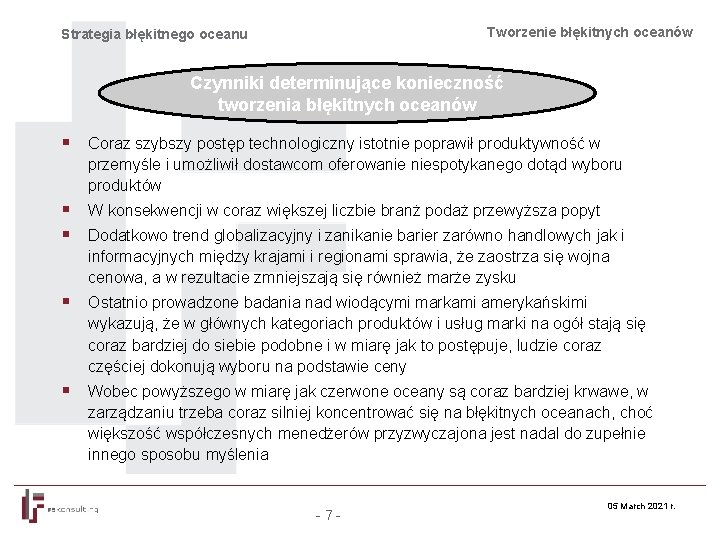 Tworzenie błękitnych oceanów Strategia błękitnego oceanu Czynniki determinujące konieczność tworzenia błękitnych oceanów § Coraz