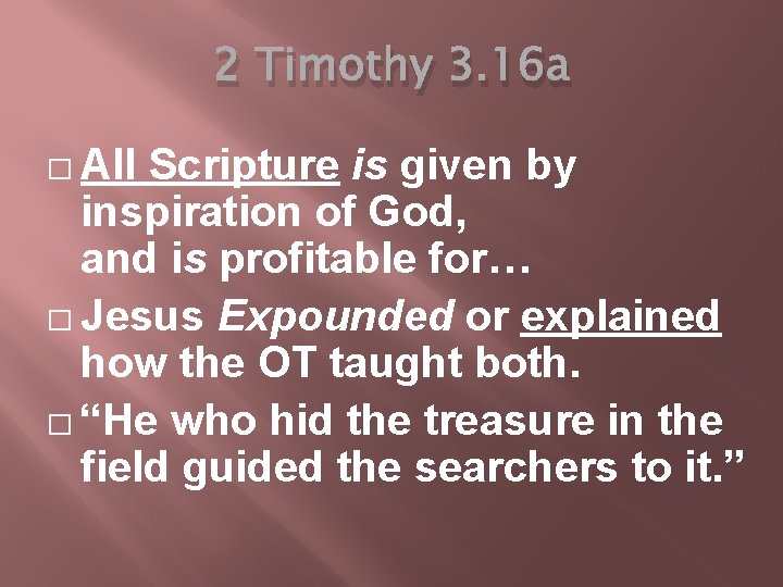2 Timothy 3. 16 a � All Scripture is given by inspiration of God,