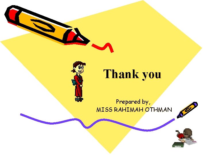 Thank you Prepared by, MISS RAHIMAH OTHMAN 