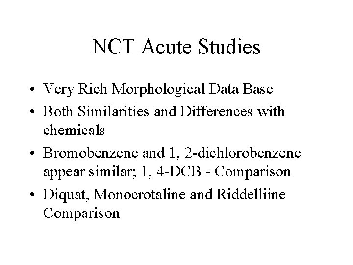 NCT Acute Studies • Very Rich Morphological Data Base • Both Similarities and Differences