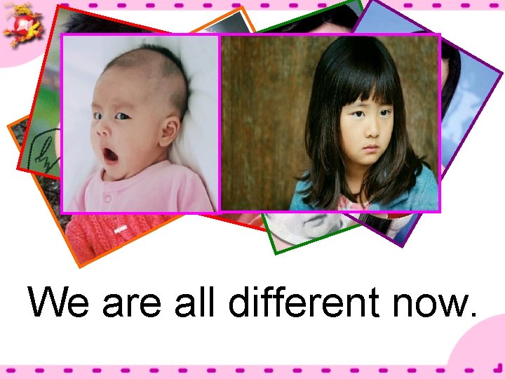 We are all different now. 