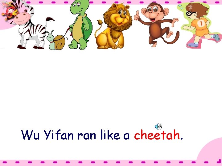 Wu Yifan ran like a cheetah. 